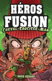 Cheval : Saucisse. Man. Héros Fusion cover image