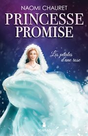 Princesse promise - les pétales d'une rose - tome 3 cover image