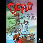 Dead: le plus nul des pirates cover image