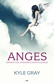 Anges : comment voir, entendre et sentir vos anges cover image
