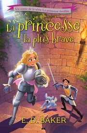 La princesse la plus brave : La princesse éveillée, tome 3 cover image