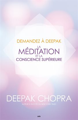 Cover image for Demandez à Deepak - La méditation et la conscience supérieure