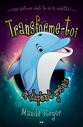 Cover image for Transforme-toi en dauphin a gros nez
