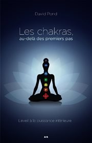 Les chakras, au-delà des premiers pas : l'éveil à la puissance intérieure cover image