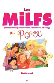 Les MILFS (Mères Intelligentes Libres Fabuleuses et Sexy) au Pérou cover image