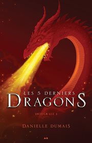 Les 5 derniers dragons - intégrale 1 cover image