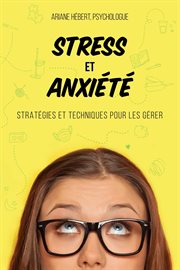 Stress et anxiété. Stratégies et techniques pour les gérer cover image