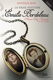 La vraie histoire d'Émilie Bordeleau, madame Ovila Pronovost, fille de Caleb cover image