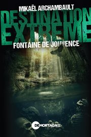 Destination extrême : Fontaine de Jouvence cover image