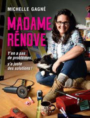 Madame Rénove : y'en a pas de problèmes, y'a juste des solutions! cover image