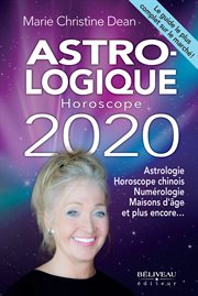 Astro-logique horoscope 2020. Pour tout savoir sur votre vie en 2020 Astrologie, horoscope chinois, numérologie cover image