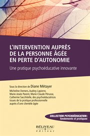 L'intervention auprès de la personne âgée en perte d'autonomie : une pratique psychoéducative innovante cover image