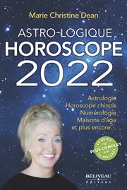 Astro-logique horoscope 2022. Astrologie Horoscope chinois Numérologie Maisons d'âge et plus encore… cover image