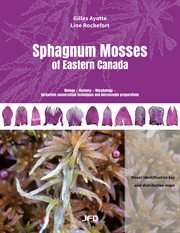 Sphagnum mosses of Eastern Canada : visual identification key and distribution maps cover image