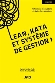 Lean, kata et système de gestion : réflexions, observations et récits d'organisations cover image