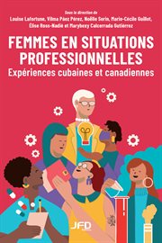 Femmes en situations professionnelles : expériences cubaines et canadiennes cover image