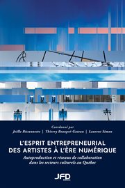 L'esprit entrepreneurial des artistes à l'ère numérique : Autoproduction et réseaux de collaboration dans les secteurs culturels au Québec cover image