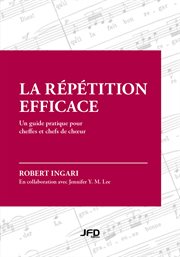 La répétition efficace : Un guide pratique pour cheffes et chefs de chœur cover image