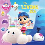 True and the Rainbow Kingdom : The Living Sea cover image