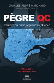L'histoire du crime organisé au québec. Des origines à 1924 - Préface d'André Cédilot cover image
