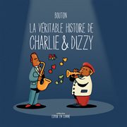 La véritable histoire de Charlie & Dizzy cover image