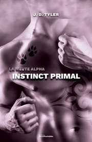 La meute alpha, tome 1 - instinct primal cover image