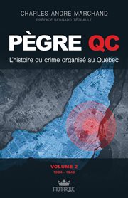 Pègre qc, volume 2 - l'histoire du crime organisé au québec. De 1924 à 1949 cover image