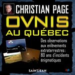 Ovnis au Québec : des observations aux enlèvements extraterrestres : 80 ans d'incidents énigmatiques cover image