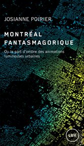 Montréal fantasmagorique. Ou la part d'ombre des animations lumineuses urbaines cover image