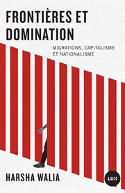 Frontières et domination : Migrations, capitalisme et nationalisme cover image