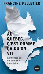Au Québec, c'est comme ça qu'on vit : La montée du nationalisme identitaire cover image