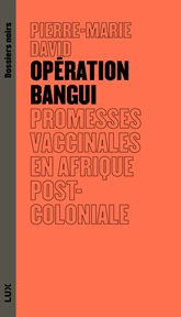 Opération Bangui : Promesses Vaccinales En Afrique Postcoloniale cover image