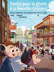 Partis pour la gloire à La Nouvelle : Orléans !. Nous sommes les opossums musiciens - 2 cover image