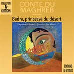 Badra princesse du désert : conte du Maghreb cover image