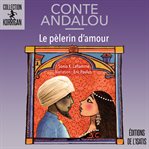 Le pèlerin d'amour : conte andalou cover image
