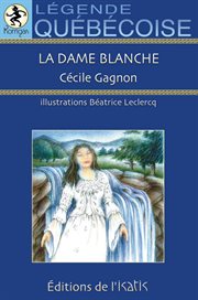 La dame blanche : légende québécoise cover image