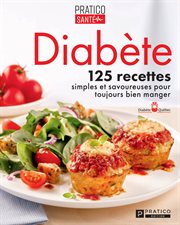 Diabète : 125 recettes simples et savoureuses pour toujours bien manger cover image