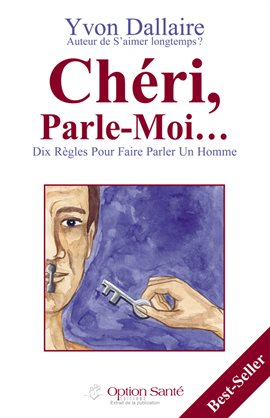 Cover image for Chéri, Parle-Moi… Dix règles pour faire parler un homme