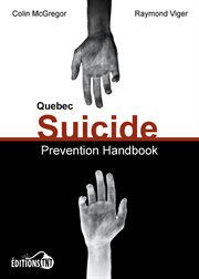 Quebec suicide prevention handbook : a reference for fieldworkers and all citizens cover image
