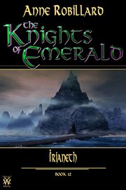 Knights of Emerald. Book 12, Irianeth cover image