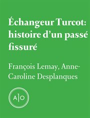 Échangeur Turcot : histoire d'un passé fissuré cover image