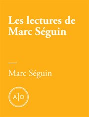 Les lectures de Marc Séguin cover image