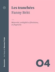 Les tranchées : Maternité, ambigüité et féminisme, en fragments cover image