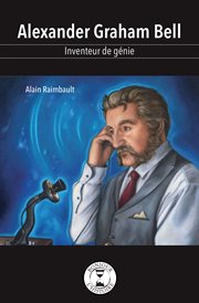 Alexander Graham Bell : inventeur de génie cover image