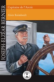 Joseph-elzéar bernier. Capitaine de l'Arctic cover image