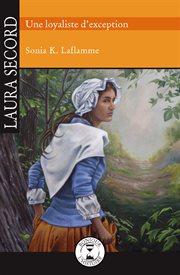 Laura Secord, une loyaliste d'exception cover image