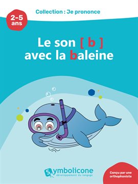 Cover image for Je prononce le son [b] avec Babette la baleine