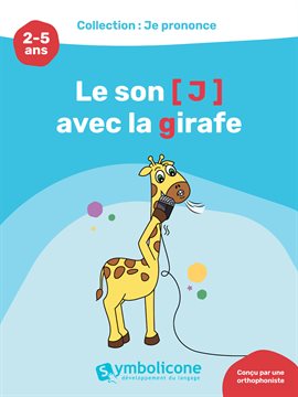 Cover image for Je prononce le son [j] avec la girafe