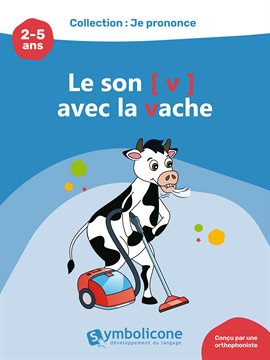 Cover image for Je prononce le son [v] avec la vache