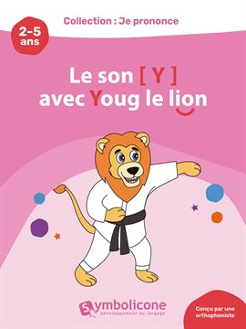 Cover image for Je prononce le son [y] avec Youg le lion